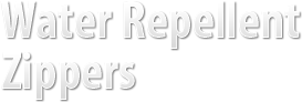 Water Repellent Zippers